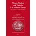 Money, Markets and Trade in Late Medieval Europe: Essays in Honour of John H.A. Munro