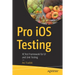 Pro IOS Testing: Xctest Framework for Ui and Unit Testing