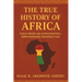 The True History of Africa: Told From An Afrocentric, Empowering Perspective