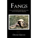 Fangs: A True Account of One Man's Life with Snakes and Survival Against Snake Bites