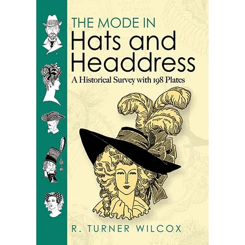 The Mode in Hats and Headdress: A Historical Survey with 198 Plates