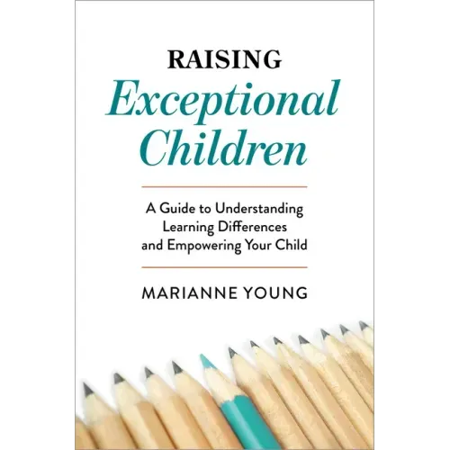 Raising Exceptional Children: A Guide to Understanding Learning Differences and Empowering Your Child