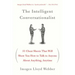 The Intelligent Conversationalist: 31 Cheat Sheets That Will Show You How to Talk to Anyone about Anything, Anytime