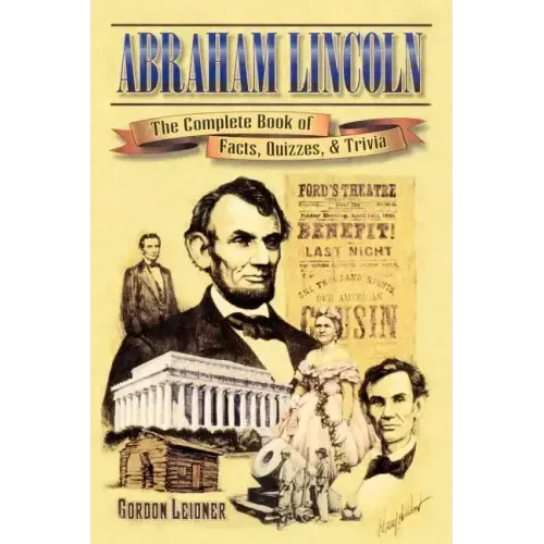 Abraham Lincoln: The Complete Book of Facts, Quizzes, and Trivia