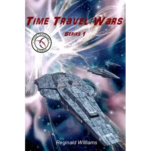 Time Travel Wars: Time Travel Academy 3