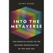 Into the Metaverse: The Essential Guide to the Business Opportunities of the Web3 Era