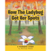 How The Ladybug Got Her Spots: A Pourquoi Story