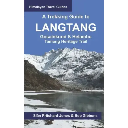 A Trekking Guide to Langtang: Gosainkund & Helambu, Tamang Heritage Trail