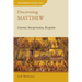 Discovering Matthew: Content, Interpretation, Reception