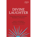 Divine Laughter: Preaching and the Serious Business of Humor