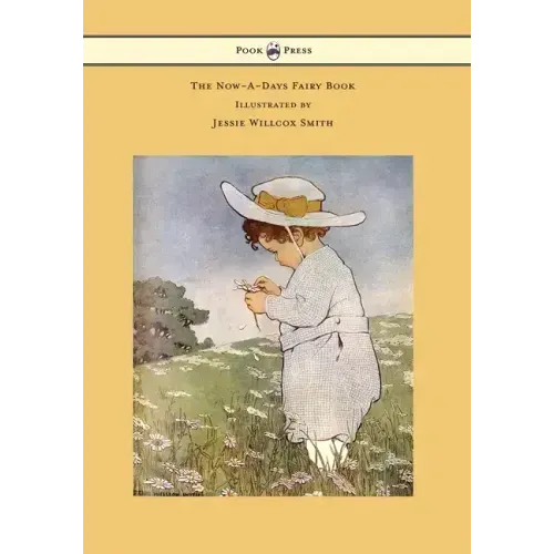 The Now-A-Days Fairy Book - Illustrated by Jessie Willcox Smith