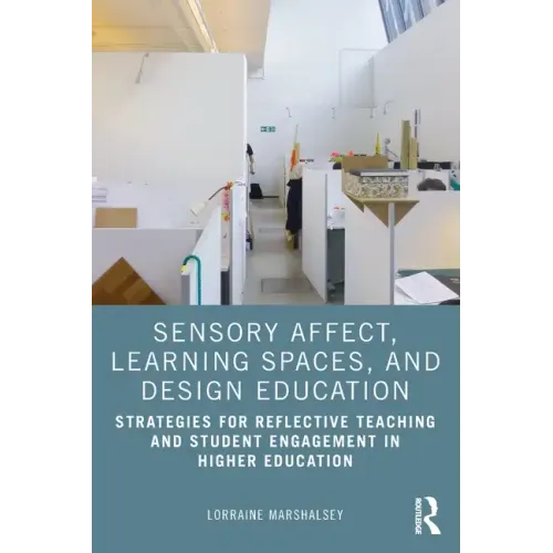 Sensory Affect, Learning Spaces, and Design Education: Strategies for Reflective Teaching and Student Engagement in Higher Education
