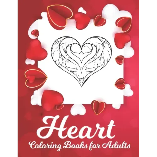 Heart Coloring Book: A Romantic Coloring Book for Adults, Happy Valentine's Day Activity Book
