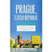 Prague: Prague, Czech Republic: Travel Guide Book-A Comprehensive 5-Day Travel Guide to Prague, Czech Republic & Unforgettable Czech Travel