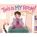This Is My Room!: (No Tigers Allowed)