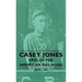 Casey Jones - Epic of the American Railroad