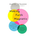 Making Faith Magnetic: Five Hidden Themes Our Culture Can't Stop Talking About... and How to Connect Them to Christ