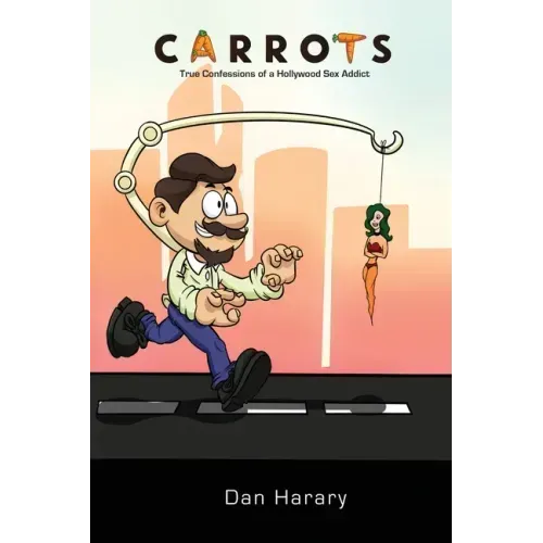 Carrots - True Confessions of a Hollywood Sex Addict