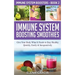Immune System Boosting Smoothies: Give Your Body What It Needs to Stay Healthy - Quickly, Easily & Inexpensively
