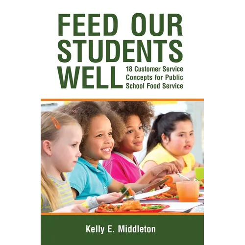 Feed Our Students Well: 18 Customer Service Concepts for Public School Food Service