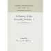 A History of the Crusades, Volume 1: The First Hundred Years