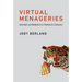 Virtual Menageries: Animals as Mediators in Network Cultures