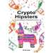 Crypto Hipsters: The Best Guidebook for Beginners in Crypto