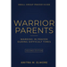 Warrior Parents Small Group Prayer Guide: Warring in Prayer During Difficult Times