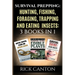 Survival Prepping: Hunting, Fishing, Foraging, Trapping and Eating Insects: 3 Books In 1