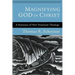 Magnifying God in Christ