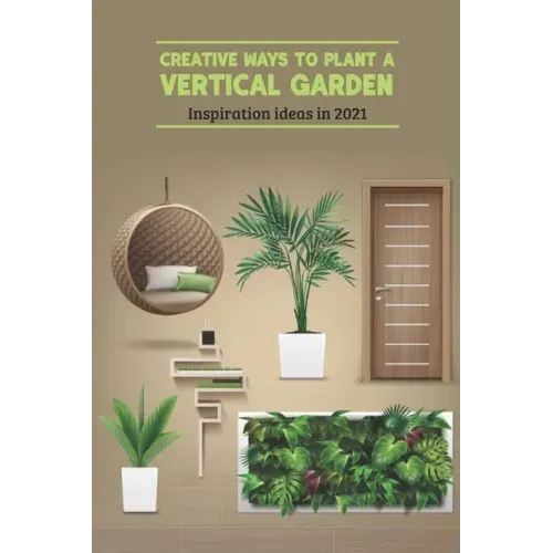 Creative Ways to Plant a Vertical Garden: Inspiration ideas in 2021: Vertical Garden