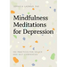 Mindfulness Meditations for Depression: 100 Practices for Solace and Self-Compassion