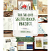 The 30-Day Sketchbook Project: Daily Exercises and Prompts to Fill Pages, Improve Your Art and Explore Your Creativity