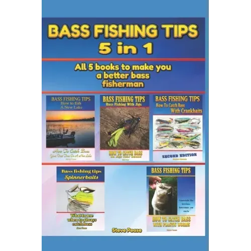 Bass Fishing Tips: 5 in 1: All 5 books to make you a better bass fisherman