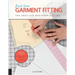 First Time Garment Fitting: The Absolute Beginner's Guide - Learn by Doing * Step-By-Step Basics + 8 Projects