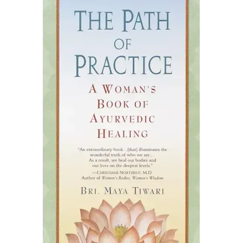 The Path of Practice: A Woman's Book of Ayurvedic Healing