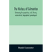 The history of Gilmanton, embracing the proprietary, civil, literary, ecclesiastical, biographical, genealogical, and miscellaneous history, from the