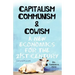 Capitalism Communism And Cowism - A New Economics For The 21st Century