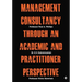 Management Consultancy Through an Academic and Practitioner Perspective