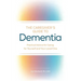 The Caregiver's Guide to Dementia: Practical Advice for Caring for Yourself and Your Loved One