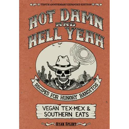 Hot Damn & Hell Yeah: Recipes for Hungry Banditos