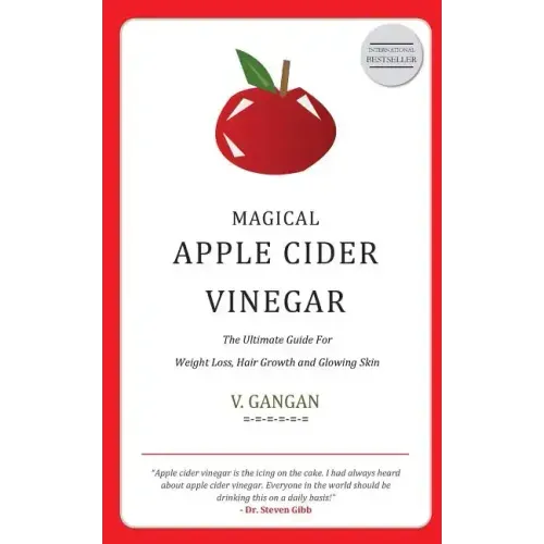 Magical Apple Cider Vinegar: Ultimate Guide to Weight Loss, Hair Growth and Glowing Skin