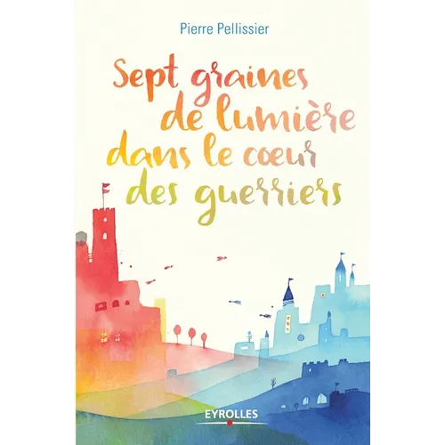 Sept graines de lumière dans le coeur des guerriers