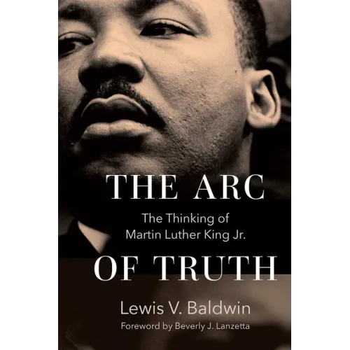 The Arc of Truth: The Thinking of Martin Luther King Jr.