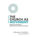 The Church as Movement: Starting and Sustaining Missional-Incarnational Communities