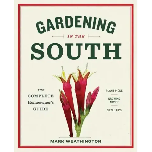 Gardening in the South: The Complete Homeowner's Guide