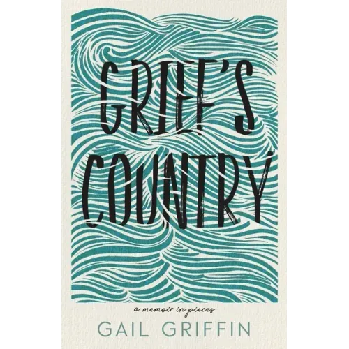 Grief's Country: A Memoir in Pieces
