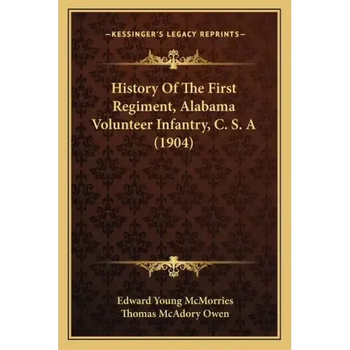History Of The First Regiment, Alabama Volunteer Infantry, C. S. A (1904)