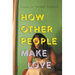 How Other People Make Love