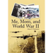 Me, Mom, and World War II